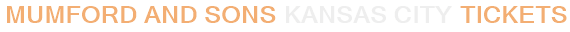 Mumford & Sons Kansas City Tickets